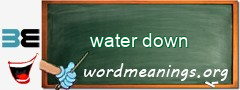 WordMeaning blackboard for water down